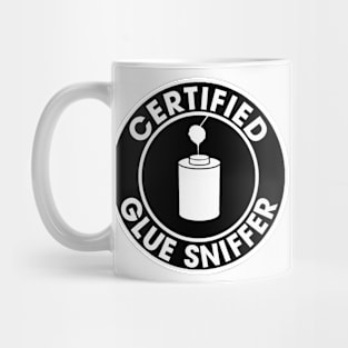 Certified Glue Sniffer Sticker, Funny Mechanic Plumber Mug